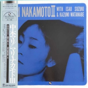 Mari Nakamoto With Isao Suzuki & Kazumi Watanabe ‎– Mari Nakamoto III OBI (Trio Records – PAP-20008, Three Blind Mice – TBM-56) ( LP )