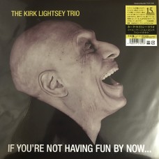 The Kirk Lightsey Trio – If You're Not Having Fun By Now… OBI (Terasima Records -TYLP-1106) Ltd 180g NEW  (LP)